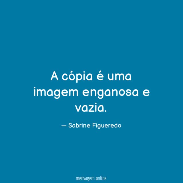 A cópia é uma imagem enganosa e vazia