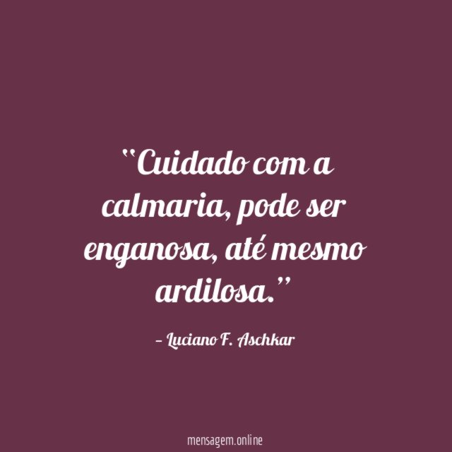 Cuidado com a calmaria