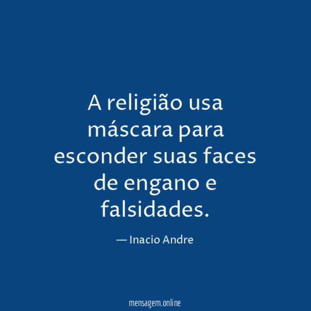 A religião usa máscara para esconder suas faces