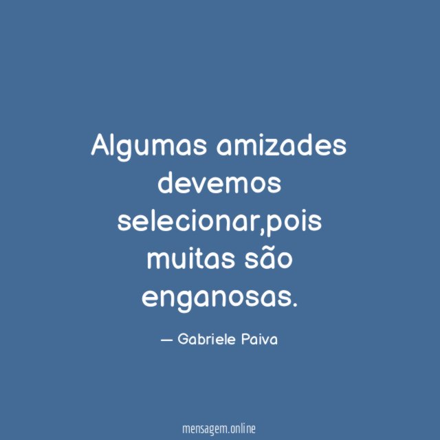 Algumas amizades devemos selecionar