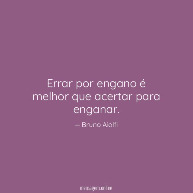 Errar por engano é melhor que acertar para enganar