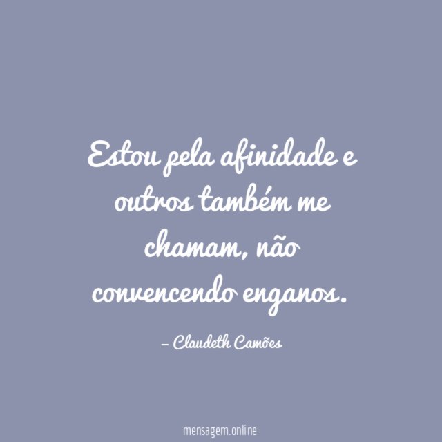 Estou pela afinidade e outros também me chamam
