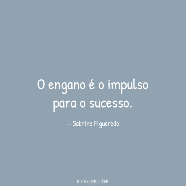 O engano é o impulso para o sucesso