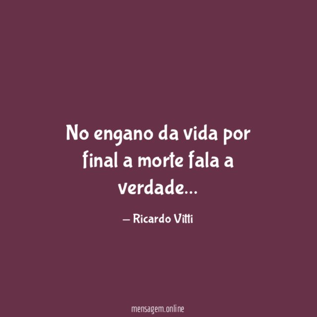 No engano da vida por final a morte fala a verdade