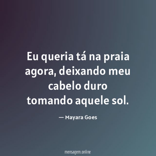 Eu queria tá na praia agora
