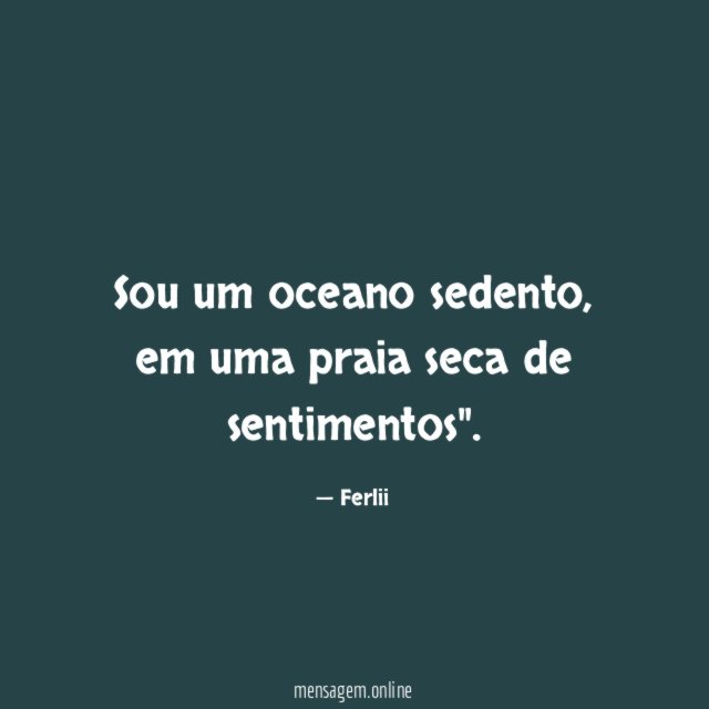 Sou um oceano sedento