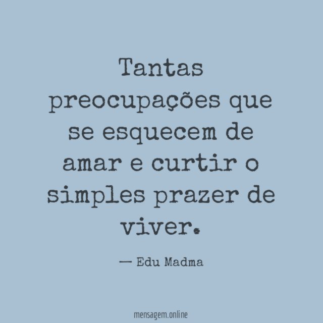 Tantas preocupações que se esquecem de amar