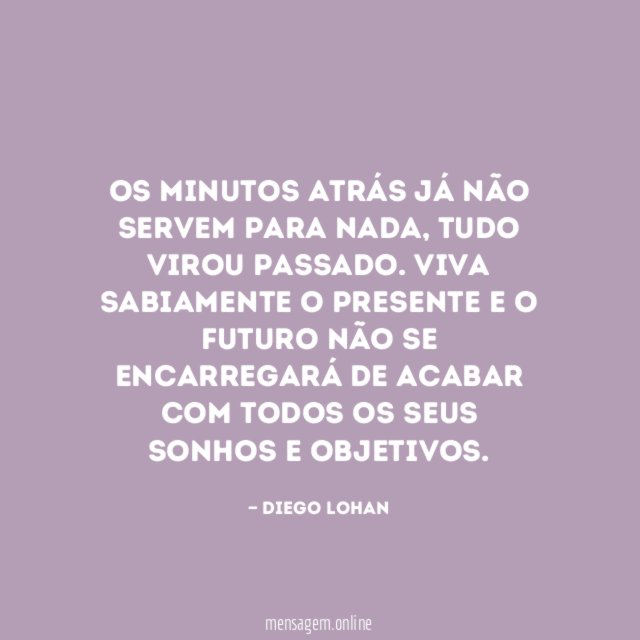 Os minutos atrás já não servem para nada