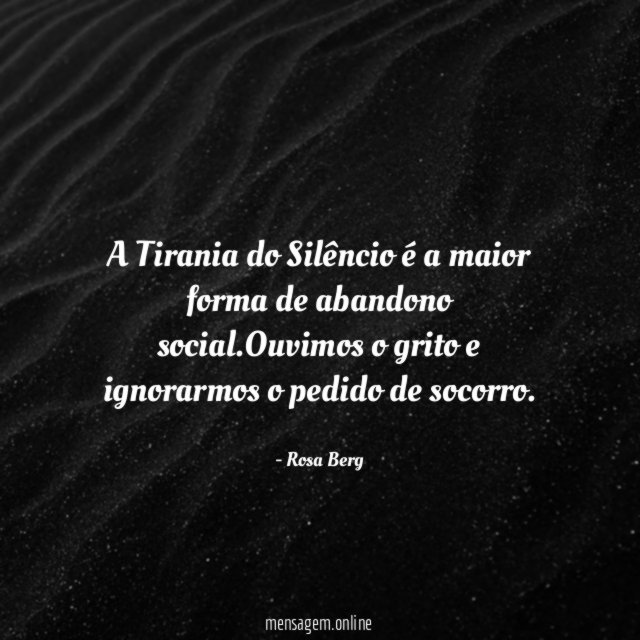 A Tirania do Silêncio é a maior forma de abandono social