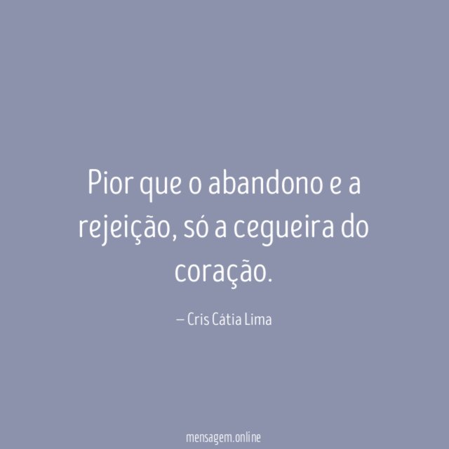 Pior que o abandono e a rejeição