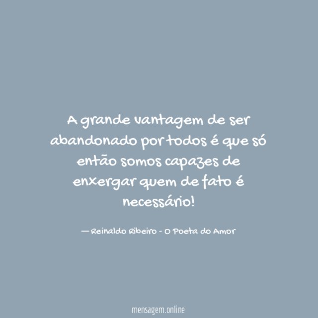 A grande vantagem de ser abandonado por todos