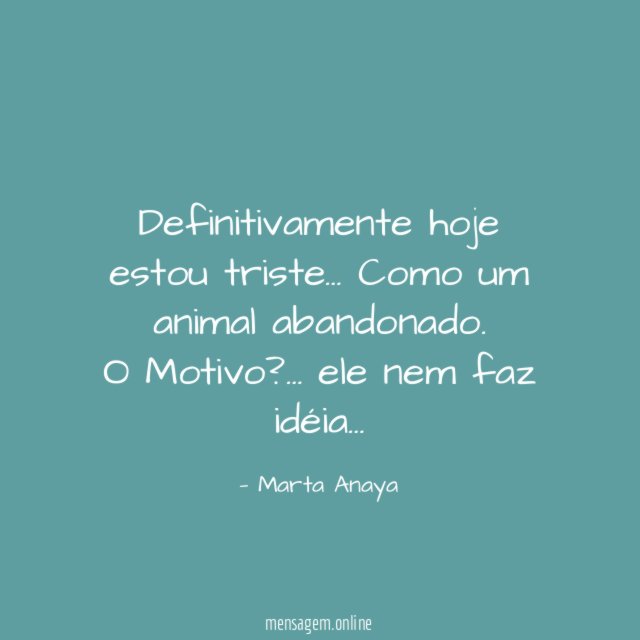 Definitivamente hoje estou triste