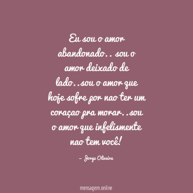 Eu sou o amor abandonado