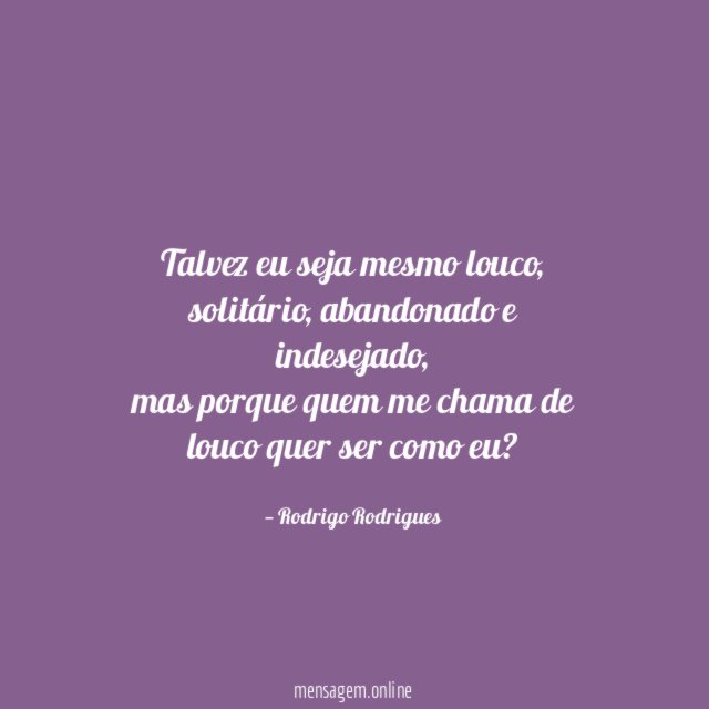 Talvez eu seja mesmo louco