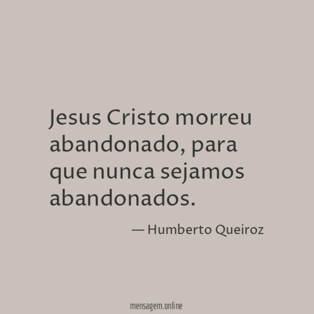 Jesus Cristo morreu abandonado