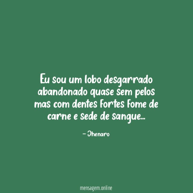 Eu sou um lobo desgarrado abandonado quase sem