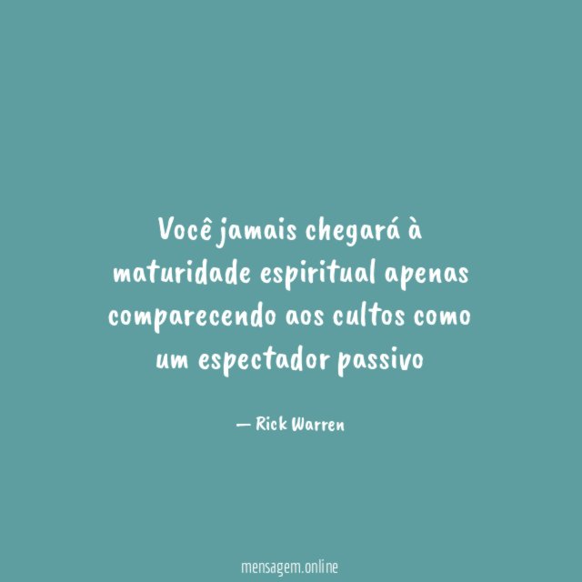 Você jamais chegará à maturidade espiritual apenas comparecendo