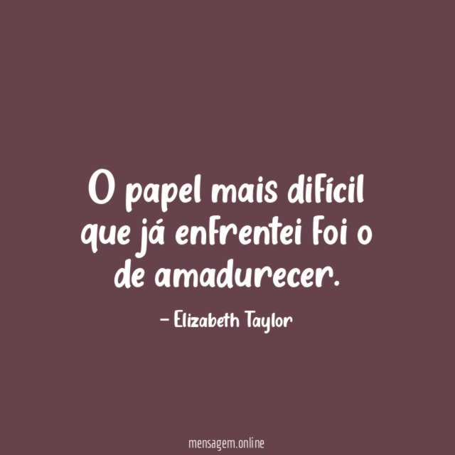 O papel mais difícil que já enfrentei foi o de amadurecer