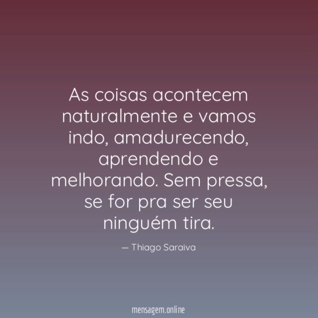As coisas acontecem naturalmente e vamos indo