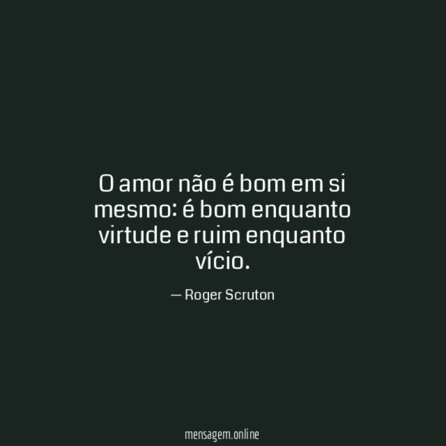 O amor não é bom em si mesmo