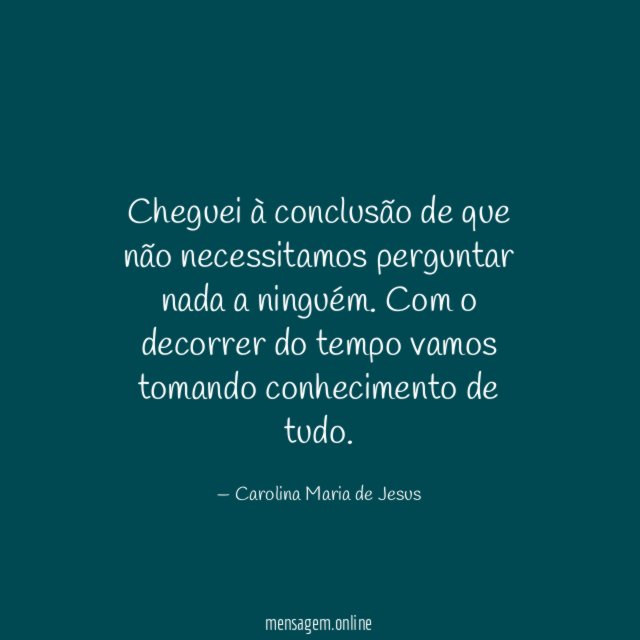 Cheguei à conclusão de que não necessitamos perguntar