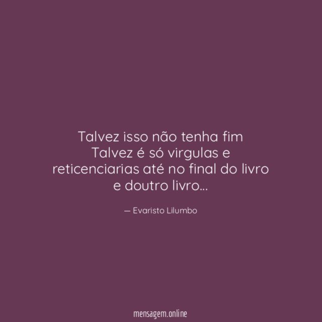Talvez isso não tenha fim Talvez é só virgulas