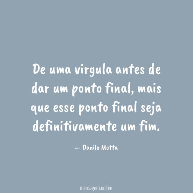 De uma virgula antes de dar um ponto final
