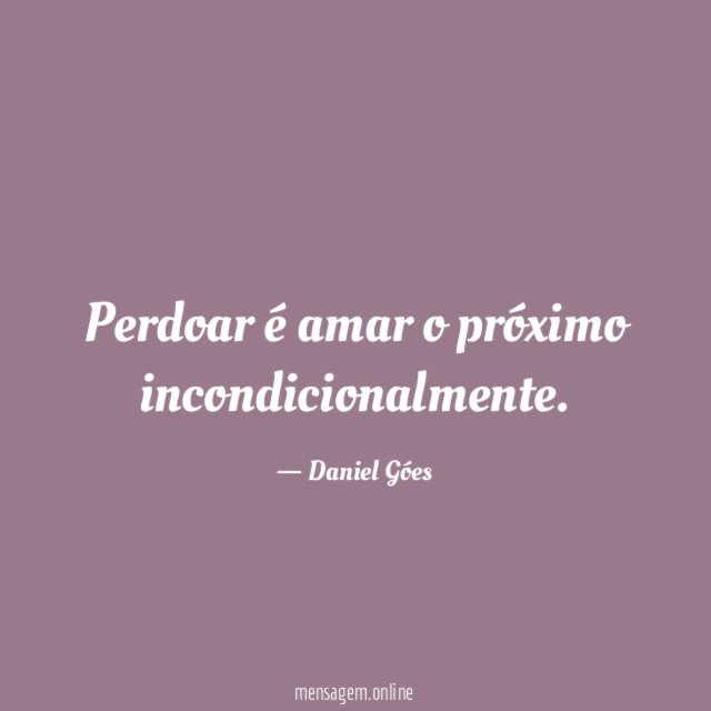 Perdoar é amar o próximo incondicionalmente