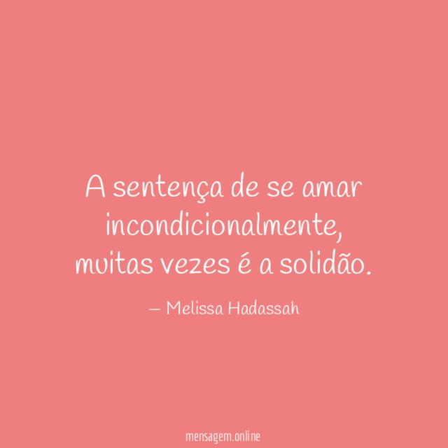 A sentença de se amar incondicionalmente