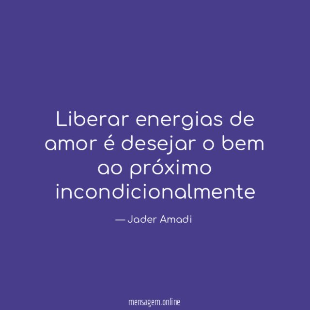 Liberar energias de amor é desejar o bem ao próximo incondicionalmente