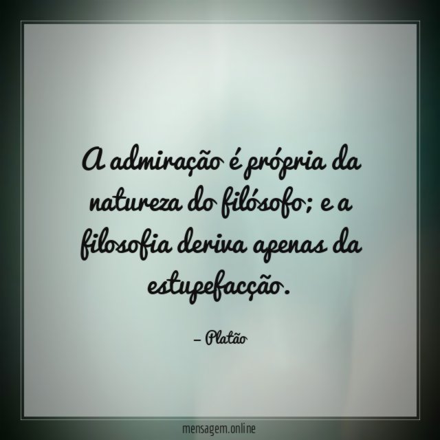 A admiração é própria da natureza do filósofo