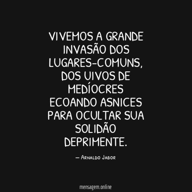 Vivemos a grande invasão dos lugares-comuns