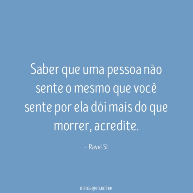 Saber que uma pessoa não sente o mesmo