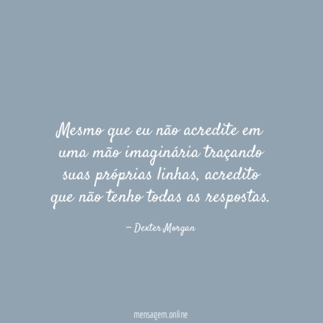 Mesmo que eu não acredite em uma mão
