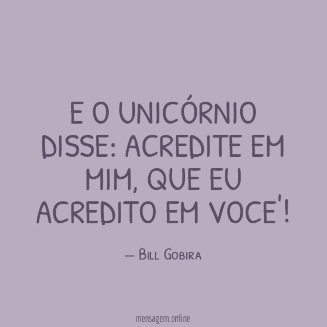 E o unicórnio disse