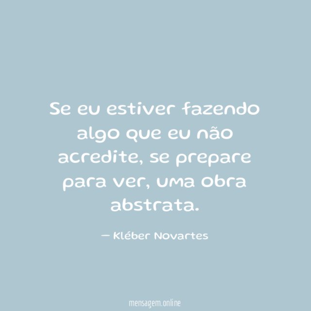 Se eu estiver fazendo algo que eu não acredite