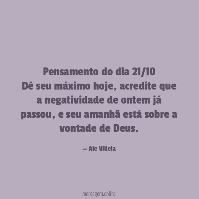Pensamento do dia 21/10 Dê seu máximo hoje