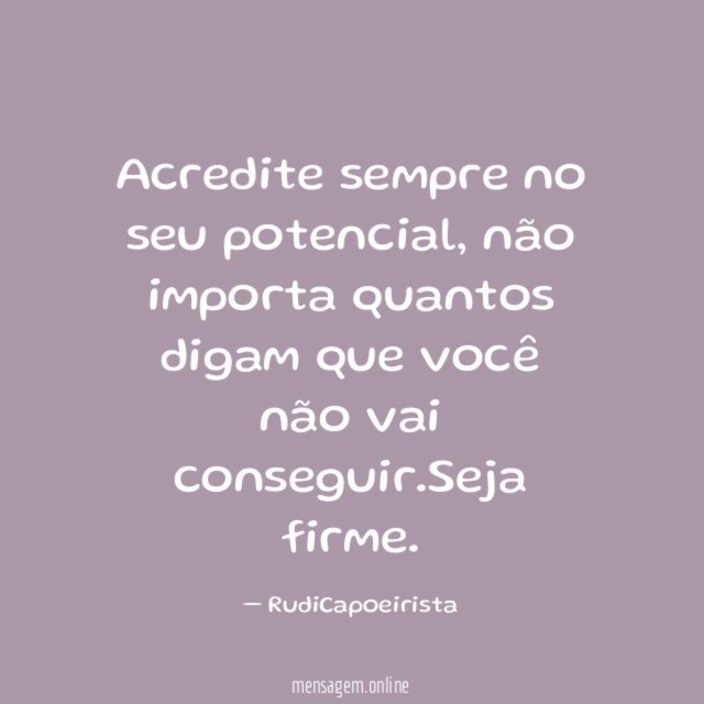 Acredite sempre no seu potencial