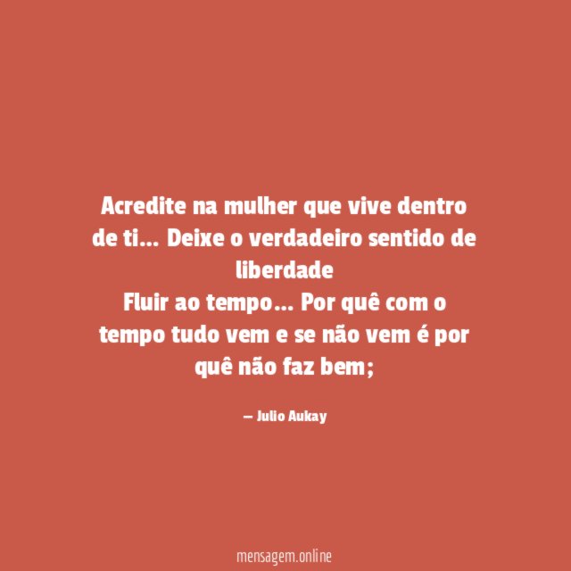 Acredite na mulher que vive dentro de ti
