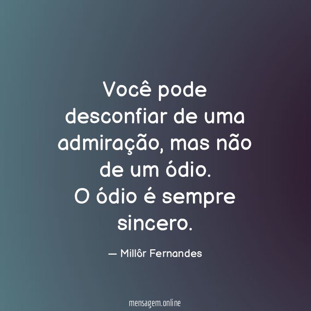 Você pode desconfiar de uma admiração