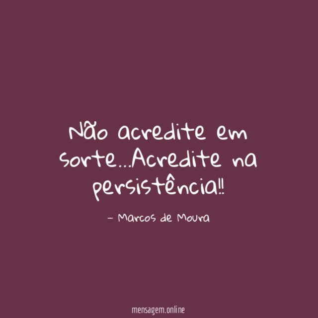 Não acredite em sorte