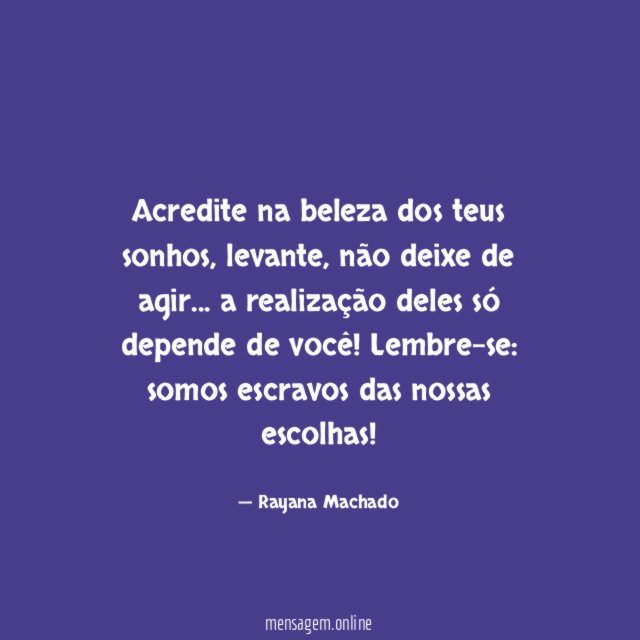Acredite na beleza dos teus sonhos