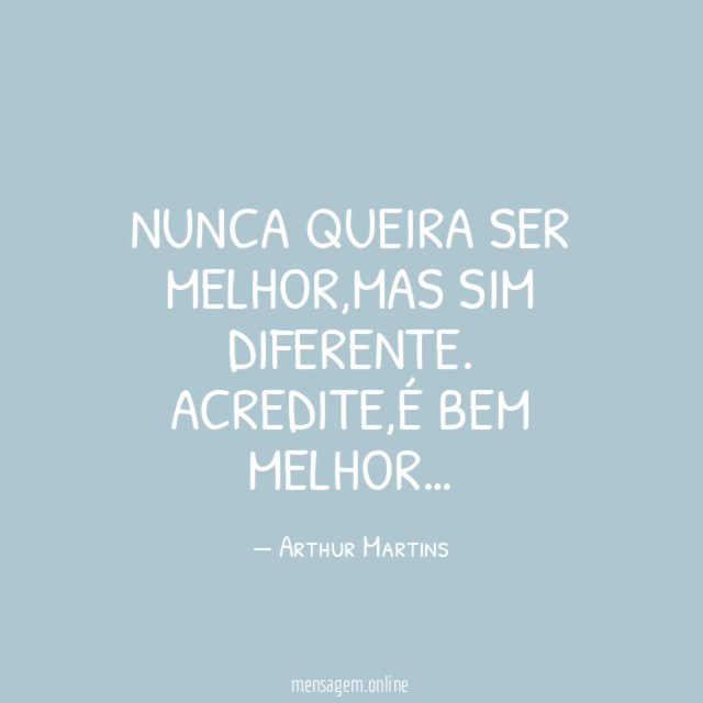 Nunca queira ser melhor