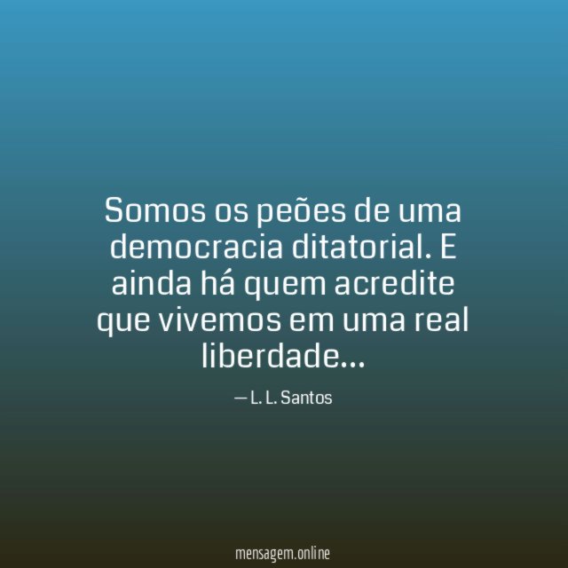 Somos os peões de uma democracia ditatorial
