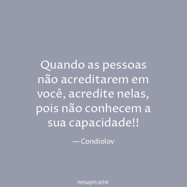 Quando as pessoas não acreditarem em você