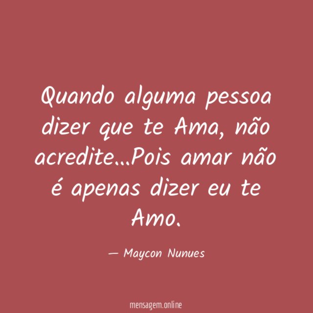 Quando alguma pessoa dizer que te Ama