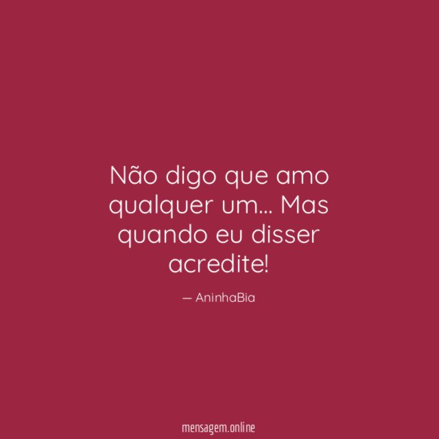 Não digo que amo qualquer um