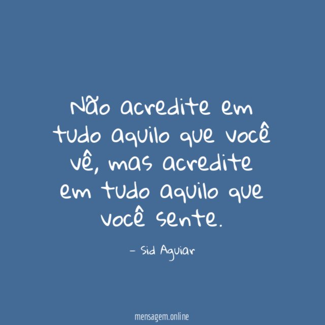 Não acredite em tudo aquilo que você vê