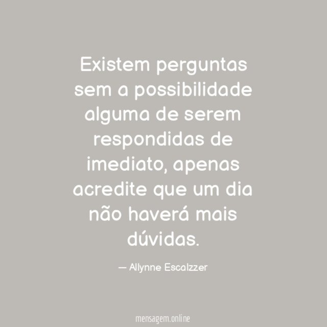 Existem perguntas sem a possibilidade alguma de serem respondidas de imediato
