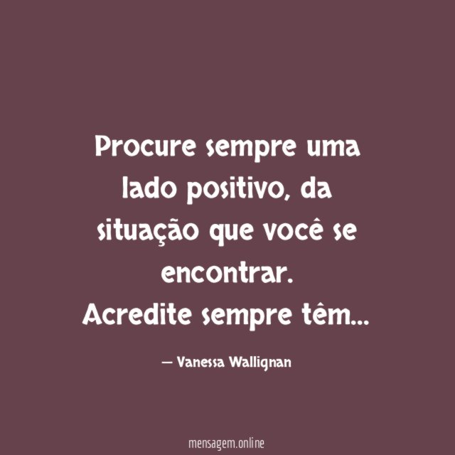 Procure sempre uma lado positivo